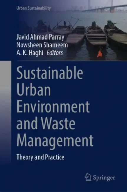 Sustainable Urban Environment and Waste Management: Theory and Practice by Javid A. Parray