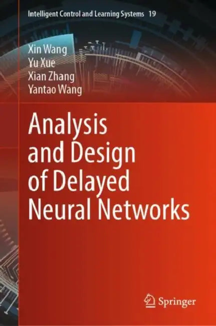 Analysis and Design of Delayed Neural Networks by Xin Wang
