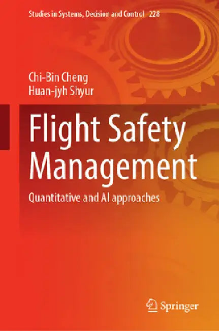 Flight Safety Management: Quantitative and AI Approaches by Chi-Bin Cheng, Huan-Jyh Shyur
