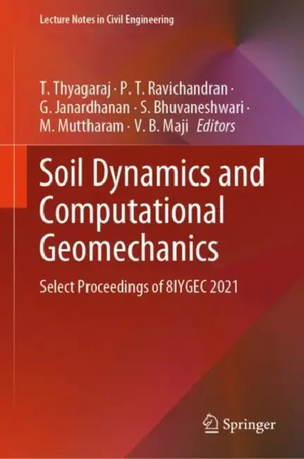 Soil Dynamics and Computational Geomechanics: Select Proceedings of 8iygec 2021 by T. Thyagaraj