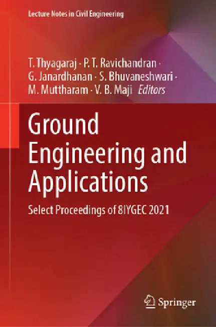 Ground Engineering and Applications: Select Proceedings of 8iygec 2021 by T. Thyagaraj, P. T. Ravichandran, G. Janardhanan