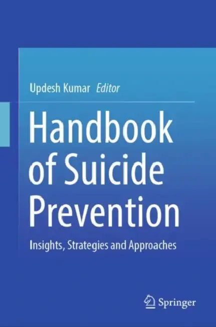Handbook of Suicide Prevention: Insights, Strategies and Approaches by Updesh Kumar