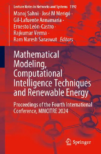 Mathematical Modeling, Computational Intelligence Techniques and Renewable Energy: Proceedings of the Fourth International Conference, Mmcitre 2024 by Manoj Sahni
