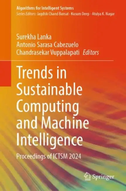 Trends in Sustainable Computing and Machine Intelligence: Proceedings of Ictsm 2024 by Surekha Lanka
