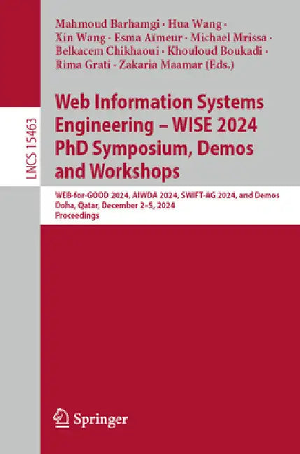 Web Information Systems Engineering - Wise 2024 PhD Symposium, Demos and Workshops: Web-For-Good 2024, Aiwda 2024, Swift-AG 2024, and Demos, Doha, Qat by Mahmoud Barhamgi