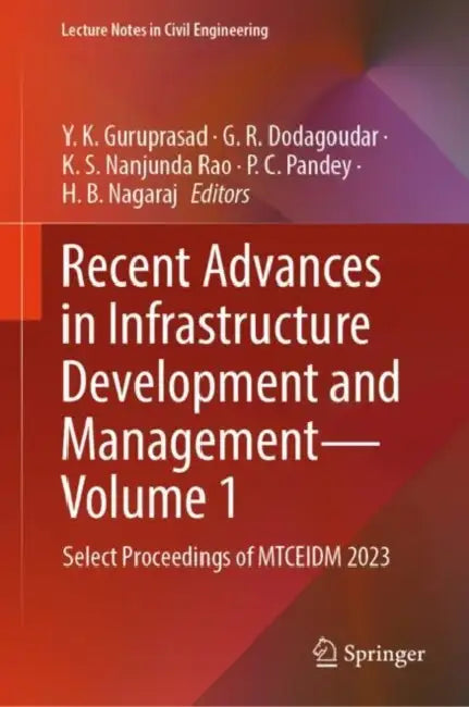 Recent Advances in Infrastructure Development and Management : Select Proceedings of Mtceidm 2023 by Y. K. Guruprasad
