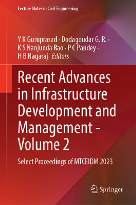 Recent Advances in Infrastructure Development and Management - Volume 2: Select Proceedings of Mtceidm 2023 by Y. K. Guruprasad, G. R. Dodagoudar, K. S. Nanjunda Rao