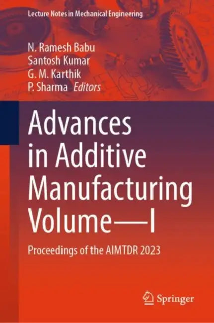 Advances in Additive Manufacturing: Proceedings of the Aimtdr 2023 by N. Ramesh Babu