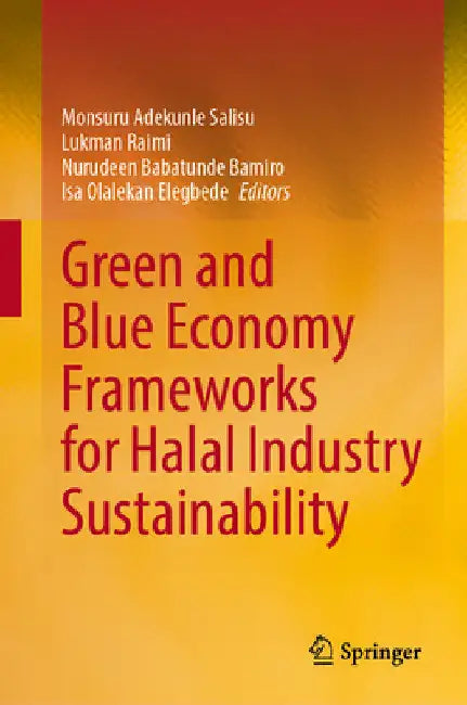 Green and Blue Economy Frameworks for Halal Industry Sustainability by Monsuru Adekunle Salisu