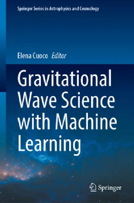Gravitational Wave Science with Machine Learning by Elena Cuoco