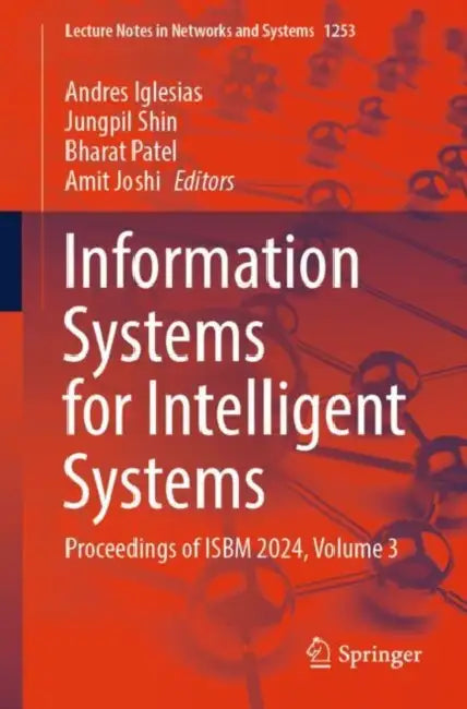Information Systems for Intelligent Systems: Proceedings of Isbm 2024 by Andres Iglesias