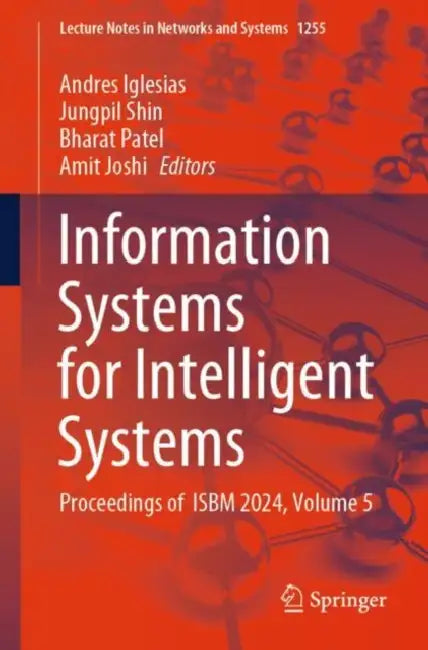 Information Systems for Intelligent Systems: Proceedings of Isbm 2024 by Andres Iglesias