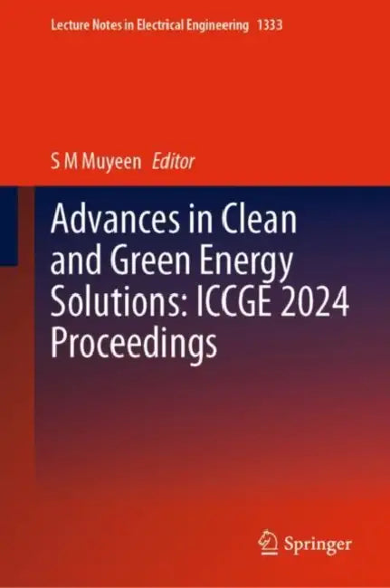Advances in Clean and Green Energy Solutions: ICCGE 2024 Proceedings by S. M. Muyeen