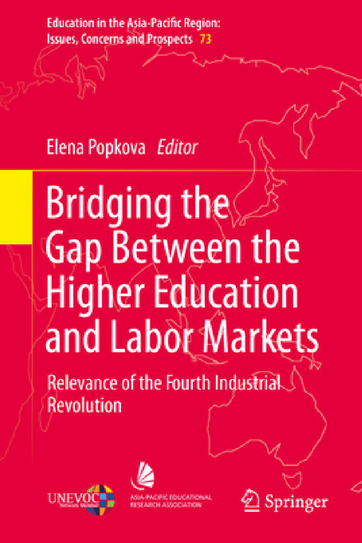 Bridging the Gap Between the Higher Education and Labor Markets: Relevance of the Fourth Industrial Revolution by Elena G. Popkova