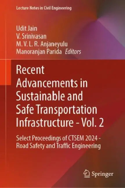 Recent Advancements in Sustainable and Safe Transportation Infrastructure: Select Proceedings of Ctsem 2024 - Road Safety and Traffic Enginee by Udit Jain