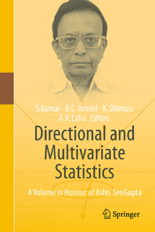 Directional and Multivariate Statistics: A Volume in Honour of Ashis SenGupta by Somesh Kumar, Barry C. Arnold, Kunio Shimizu