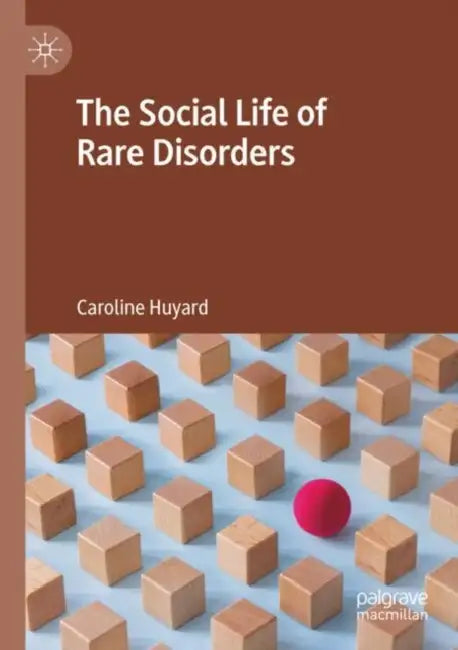 The Social Life of Rare Disorders by Caroline Huyard