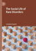 The Social Life of Rare Disorders by Caroline Huyard