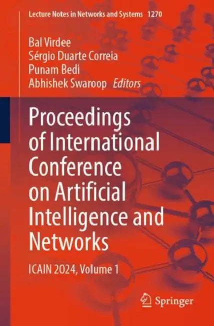 Proceedings of International Conference on Artificial Intelligence and Networks: Icain 2024 by Bal Virdee