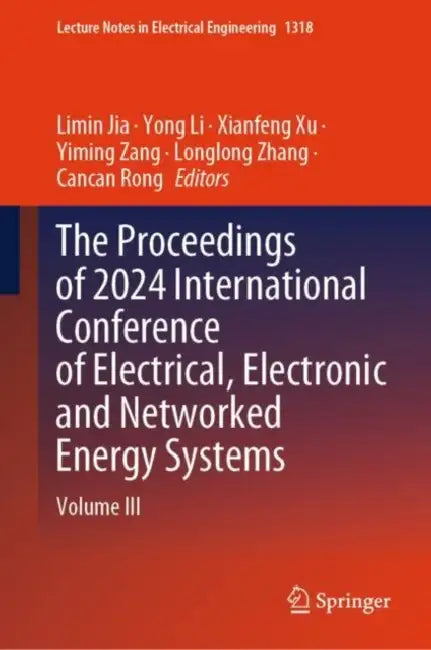 The Proceedings of 2024 International Conference of Electrical, Electronic and Networked Energy Systems by Limin Jia