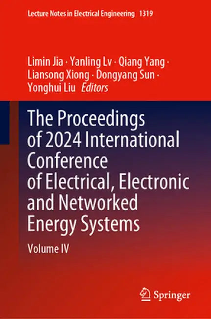The Proceedings of 2024 International Conference of Electrical, Electronic and Networked Energy Systems: Volume IV by Limin Jia
