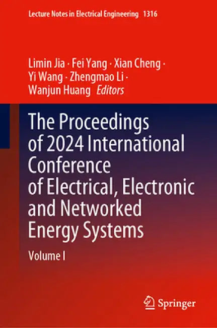 The Proceedings of 2024 International Conference of Electrical, Electronic and Networked Energy Systems: Volume I by Limin Jia