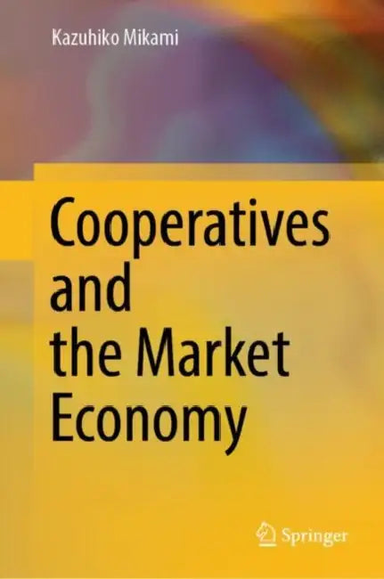 Cooperatives and the Market Economy by Kazuhiko Mikami