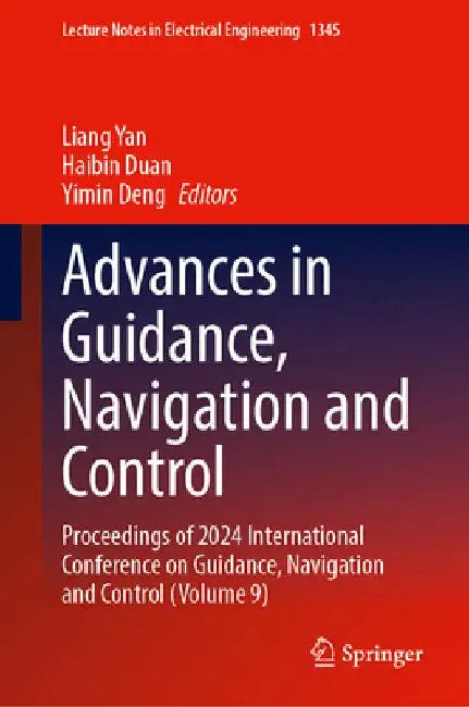 Advances in Guidance, Navigation and Control: Proceedings of 2024 International Conference on Guidance, Navigation and Control (Volume 9) by Liang Yan
