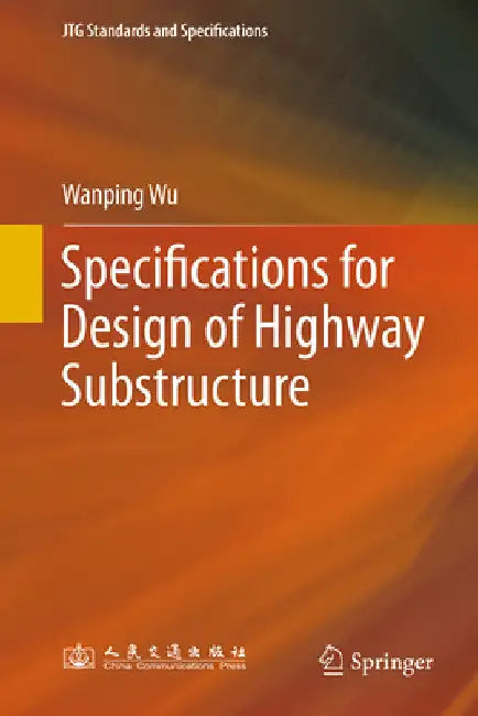 Specifications for Design of Highway Substructure by Wanping Wu