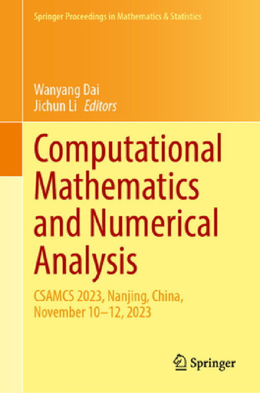 Computational Mathematics and Numerical Analysis: Csamcs 2023, Nanjing, China, November 10-12, 2023 by Wanyang Dai, Jichun Li
