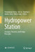 Hydropower Station: Concepts, Theories, and Design Principles by Yongguang Cheng, Kai Su, Jinping Li