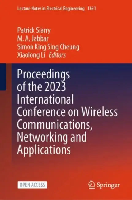 Proceedings of the 2023 International Conference on Wireless Communications, Networking and Applications by Patrick Siarry