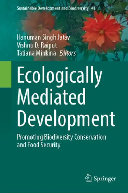 Ecologically Mediated Development: Promoting Biodiversity Conservation and Food Security by Hanuman Singh Jatav