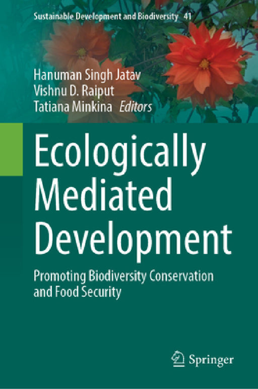 Ecologically Mediated Development: Promoting Biodiversity Conservation and Food Security by Hanuman Singh Jatav, Vishnu D. Raiput, Tatiana Minkina