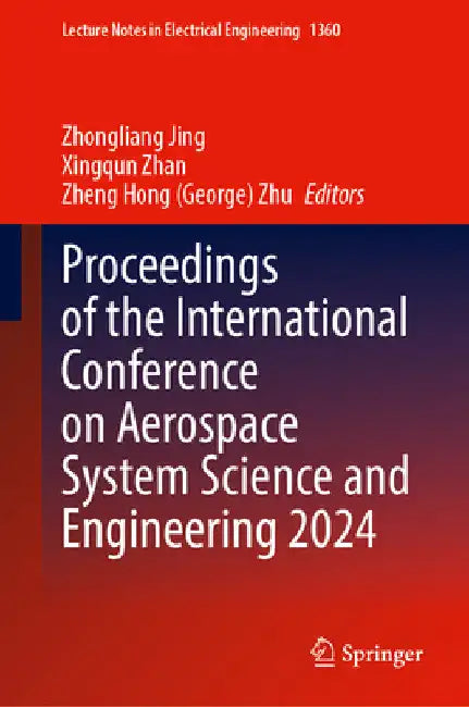 Proceedings of the International Conference on Aerospace System Science and Engineering 2024 by Zhongliang Jing