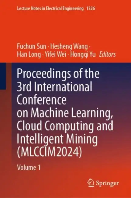 Proceedings of the 3rd International Conference on Machine Learning, Cloud Computing and Intelligent Mining (MLCCIM2024) by Fuchun Sun
