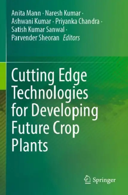 Cutting Edge Technologies For Developing Future Crop Plants by Anita Mann