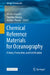 Chemical Reference Materials for Oceanography: History, Production, and Certification by Michio Aoyama