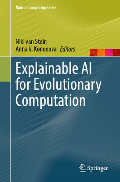Explainable AI for Evolutionary Computation by Niki Van Stein, Anna V. Kononova