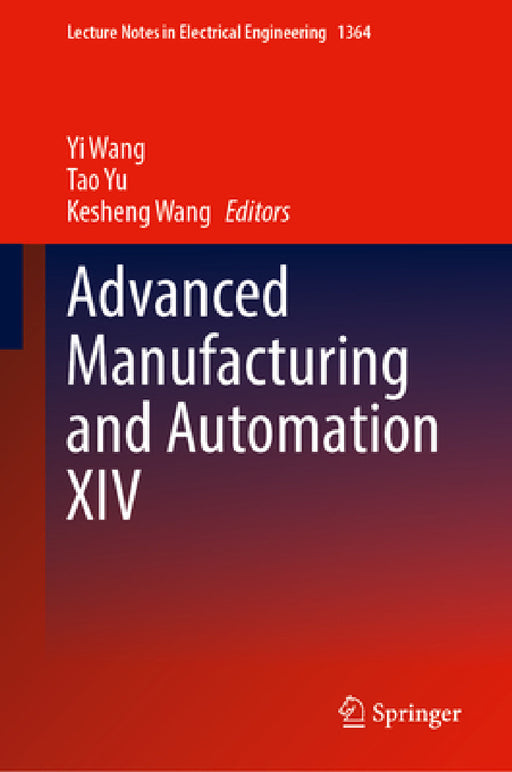 Advanced Manufacturing and Automation XIV by Yi Wang, Tao Yu, Kesheng Wang