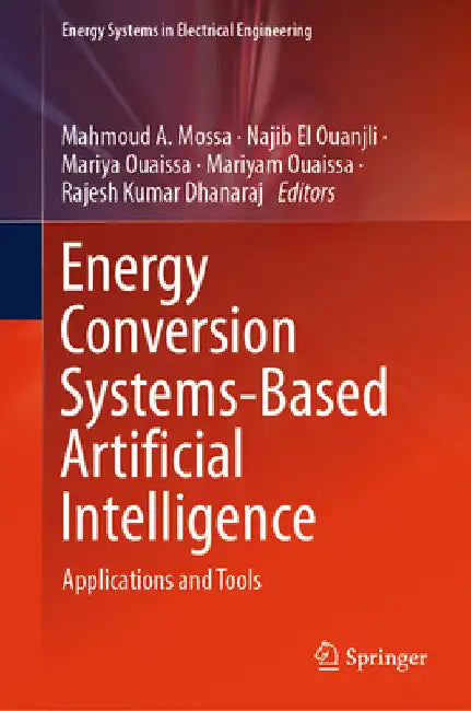 Energy Conversion Systems-Based Artificial Intelligence: Applications and Tools by Mahmoud A. Mossa