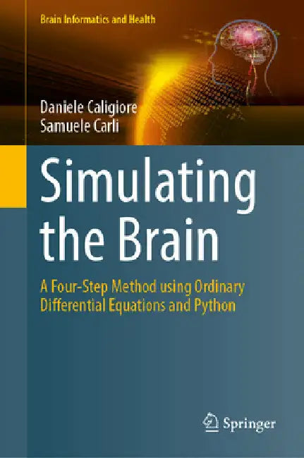 Simulating the Brain: A Four-Step Method Using Ordinary Differential Equations and Python by Daniele Caligiore