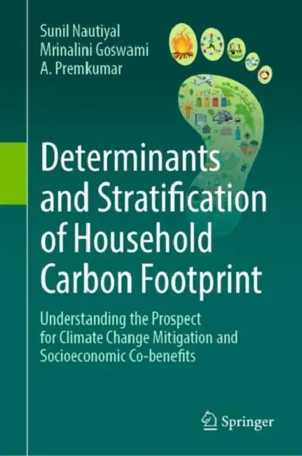 Determinants and Stratification of Household Carbon Footprint: Understanding the Prospect for Climate Change Mitigation and Socioeconomic Co-Benefits by Sunil Nautiyal