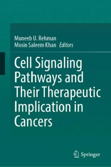 Cell Signaling Pathways and Their Therapeutic Implication in Cancers by Muneeb U. Rehman