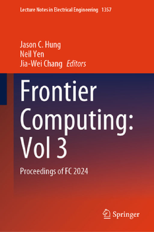 Frontier Computing: Vol 3: Proceedings of FC 2024 by Jason C. Hung, Neil Yen, Jia-Wei Chang