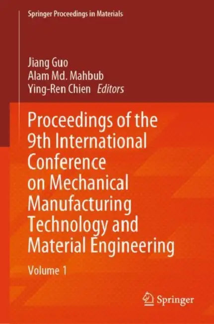 Proceedings of the 9th International Conference on Mechanical Manufacturing Technology and Material Engineering by Jiang Guo