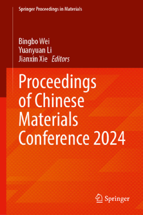 Proceedings of Chinese Materials Conference 2024 by Bingbo Wei, Yuanyuan Li, Jianxin Xie