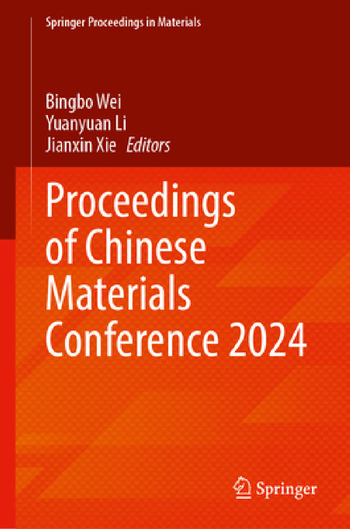 Proceedings of Chinese Materials Conference 2024 by Bingbo Wei, Yuanyuan Li, Jianxin Xie
