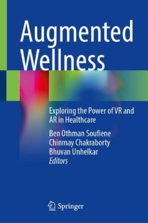 Augmented Wellness: Exploring the Power of VR and AR in Healthcare by Ben Othman Soufiane