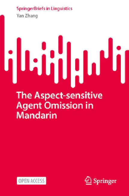 The Aspect-Sensitive Agent Omission in Mandarin by Yan Zhang